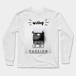 Writing is my passion Long Sleeve T-Shirt